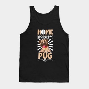 Home is where my Pug is - Pug Tank Top